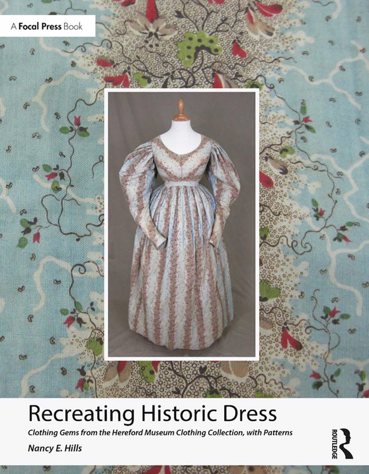 Recreating Historic Dress Clothing Gems From The Hereford Museum Clothing Collection With Patterns 1st Nancy E Hills