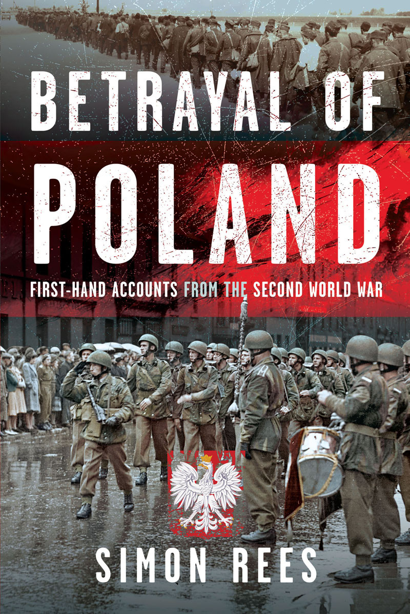 Betrayal Of Poland Firsthand Accounts From The Second World War Simon Rees