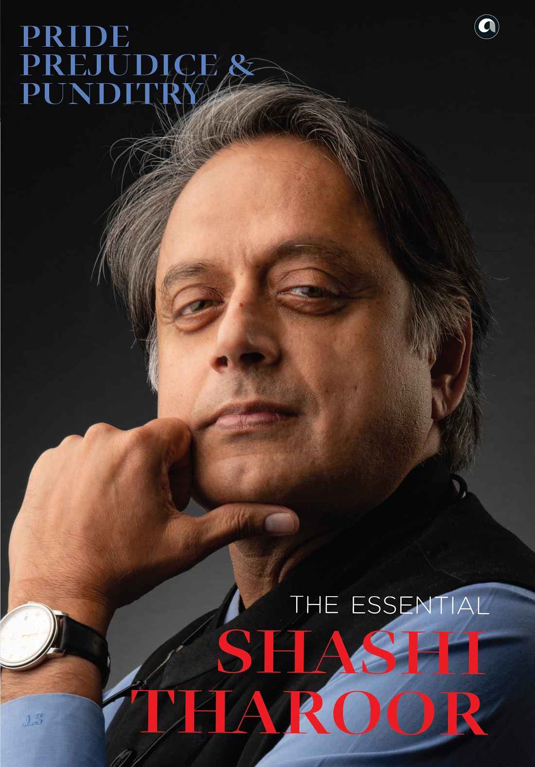Pride Prejudice And Punditry The Essential Shashi Tharoor Shashi Tharoor