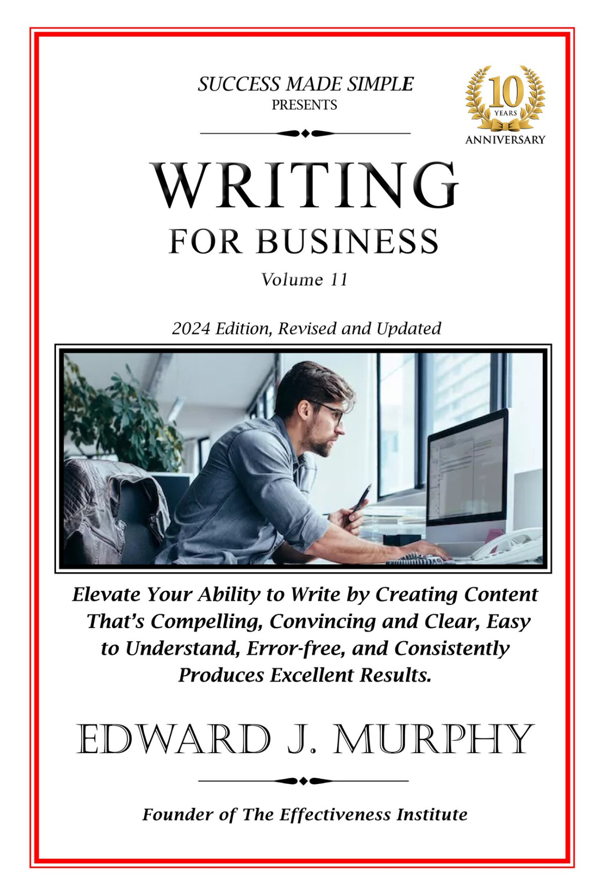 Writing For Business Elevate Your Writing By Creating Content That Is Compelling Convincing And Clear Easy To Understand Errorfree And Consistently Results Business Made Simple Book 1 Murphy