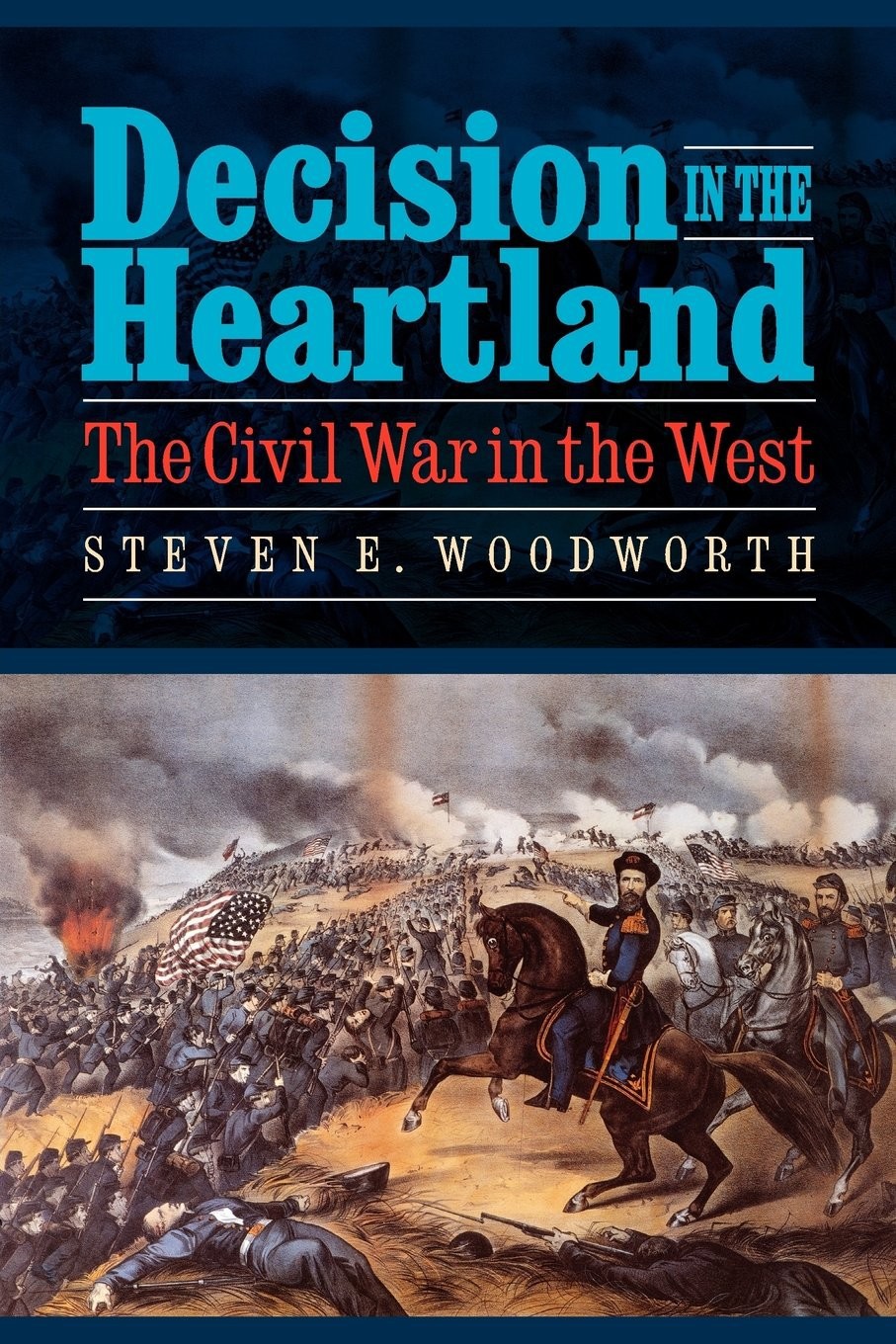 Decision In The Heartland The Civil War In The West 1st Steven E Woodworth