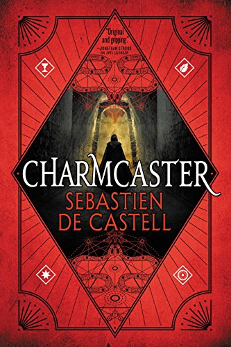 Charmcaster Spellslinger 3 1st Edition Sebastien De Castell Sebastien De Castell