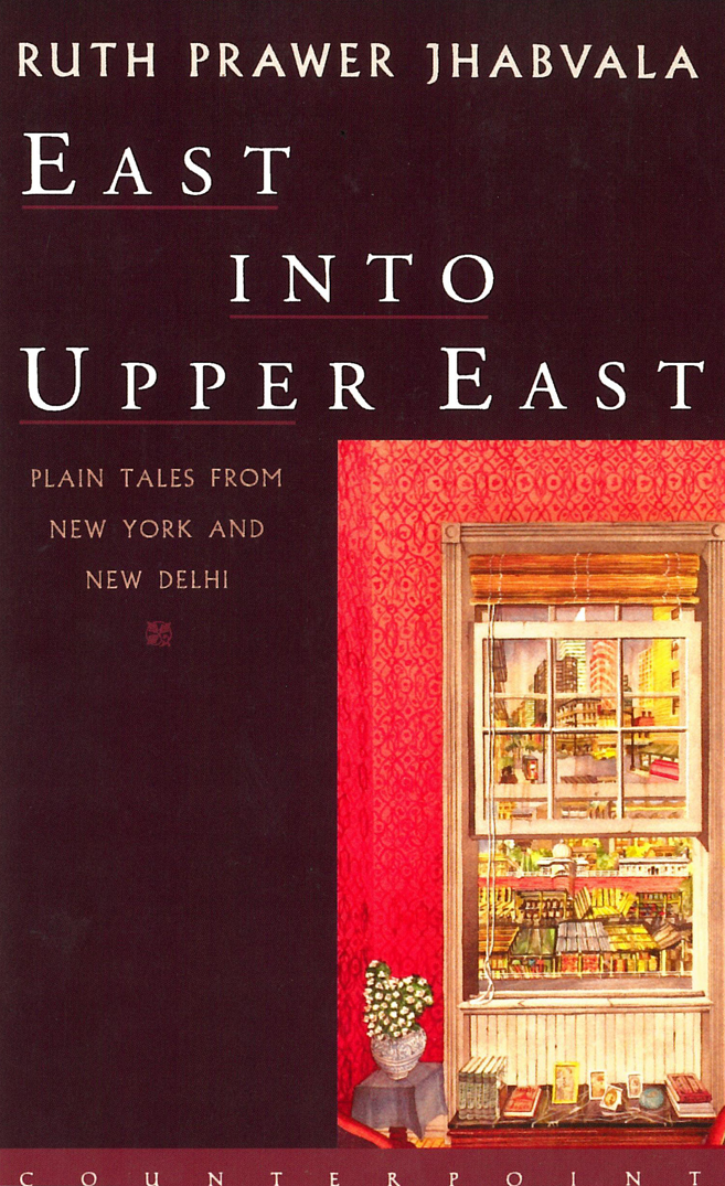 East Into Upper East Ruth Prawer Jhabvala