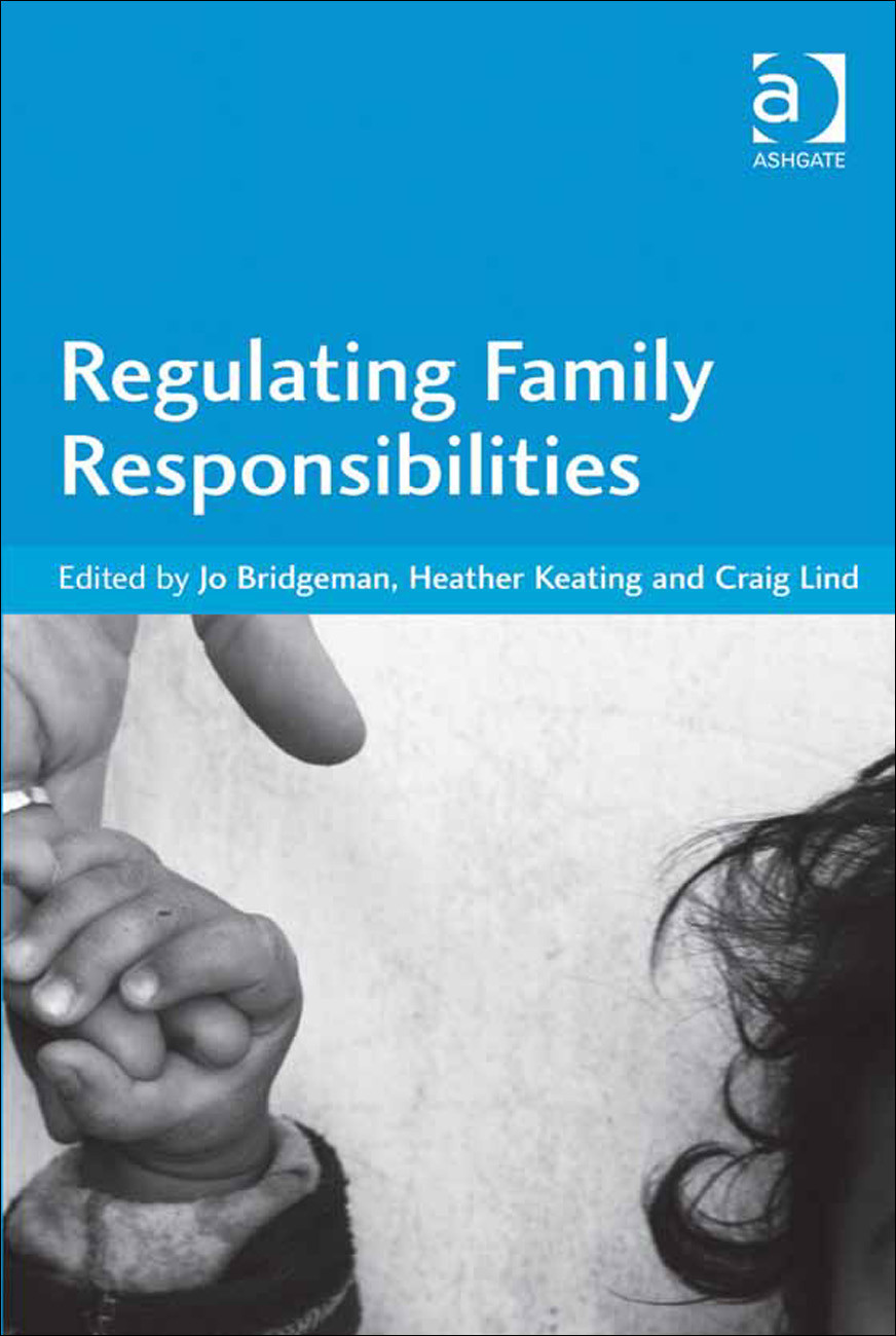 Regulating Family Responsibilities Jo Bridgeman Heather Keating Craig Lind