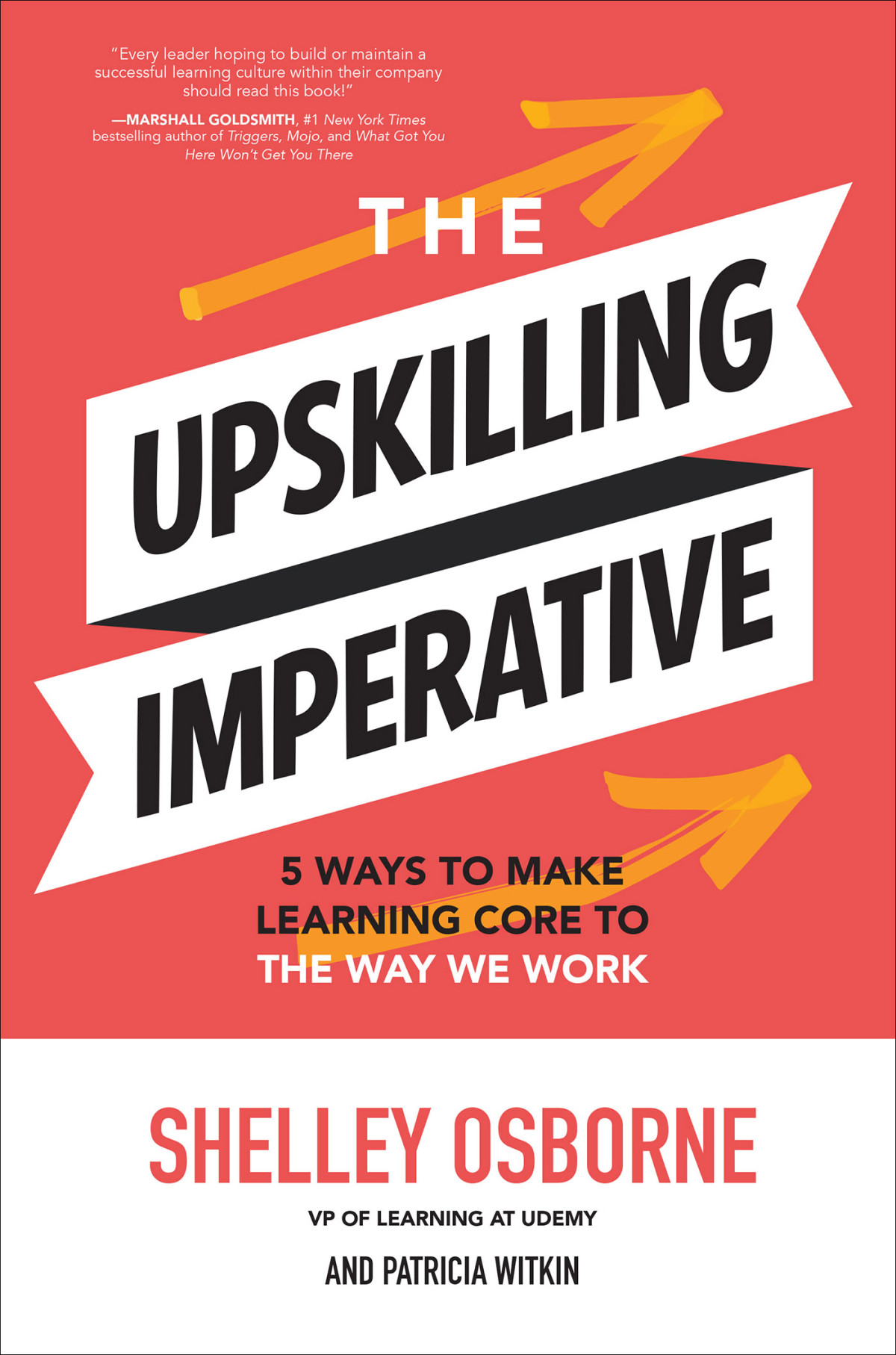 The Upskilling Imperative 5 Ways To Make Learning Core To The Way We Work Shelley Osborne