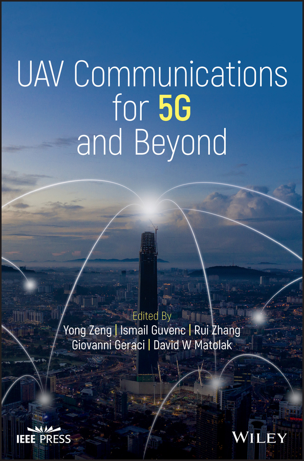 Uav Communications For 5g And Beyond Zeng Yong Guvenc Ismail Zhang