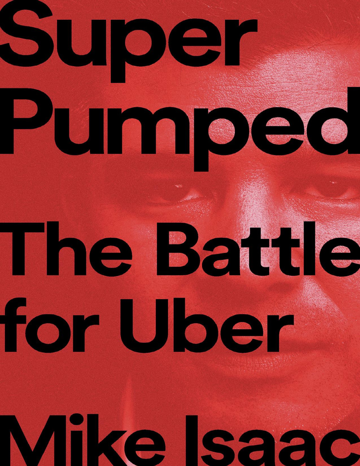 Super Pumped The Battle For Uber Isaac Mike