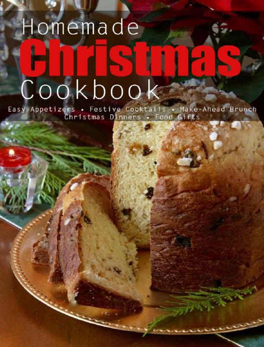 Homemade Christmas Cookbook Easy Appetizes Festive Cocktails Makeahead Brunch Christmas Dinners Food Gifts Christopher Spohr