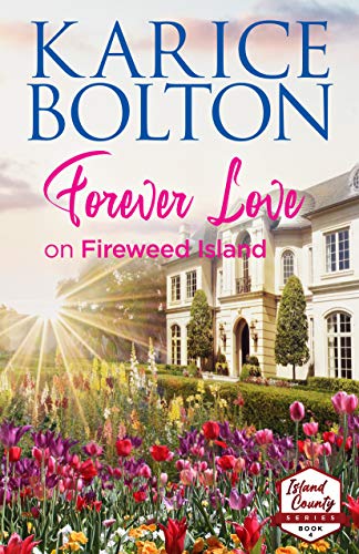 Forever Love On Fireweed Island Karice Bolton