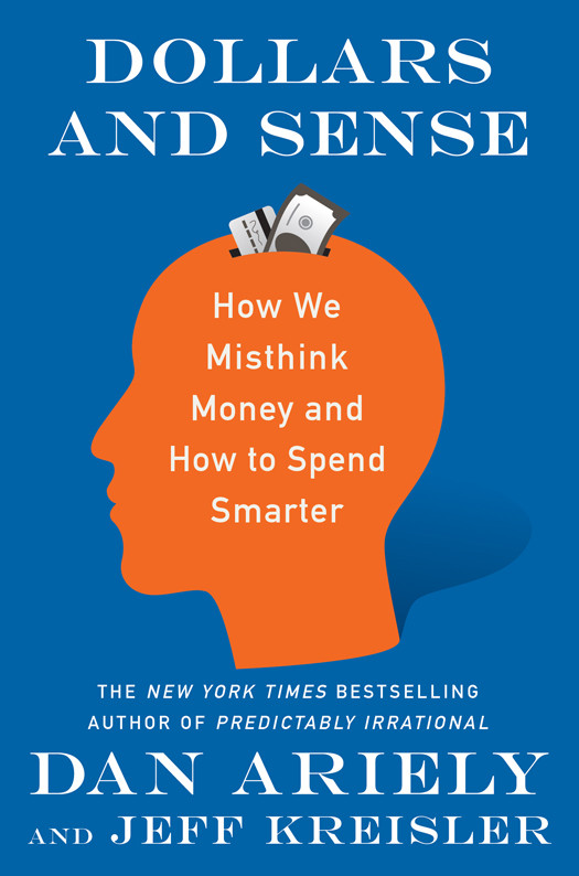 Dollars And Sense How We Misthink Money And How To Spend Smarter Dr Dan Ariely