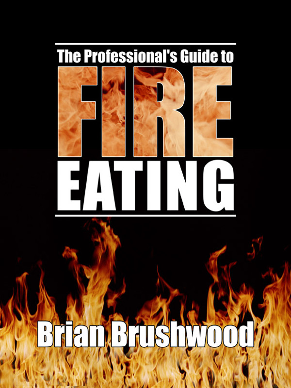 The Professionals Guide To Fire Eating Brian Brushwood