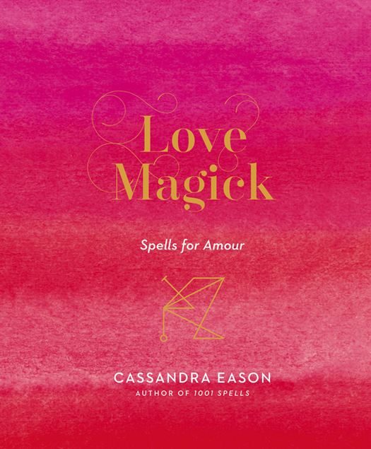 Love Magick Spells For Amour Cassandra Eason