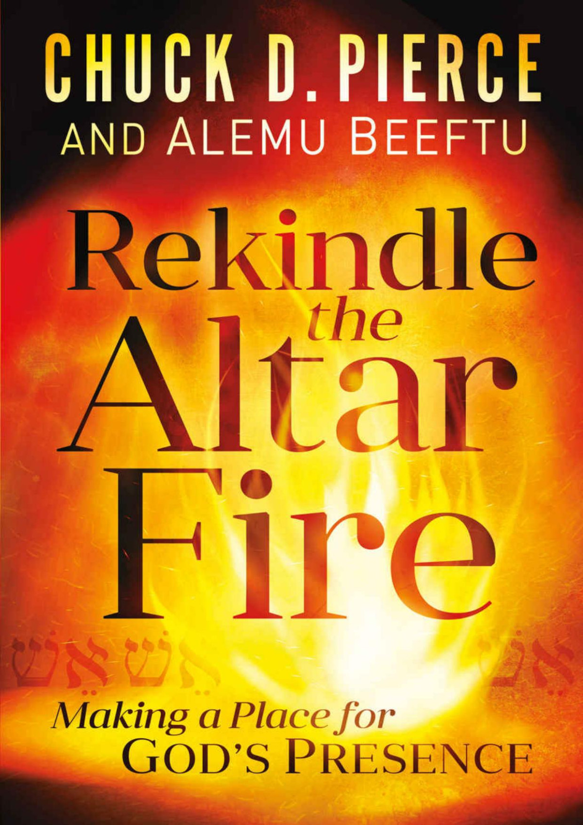 Rekindle The Altar Fire Chuck D Pierce Alemu Beeftu Pierce