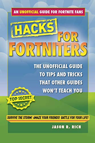 Hacks For Fortniters An Unofficial Guide To Tips And Tricks That Other Guides Wont Teach You Jason R Rich Rich