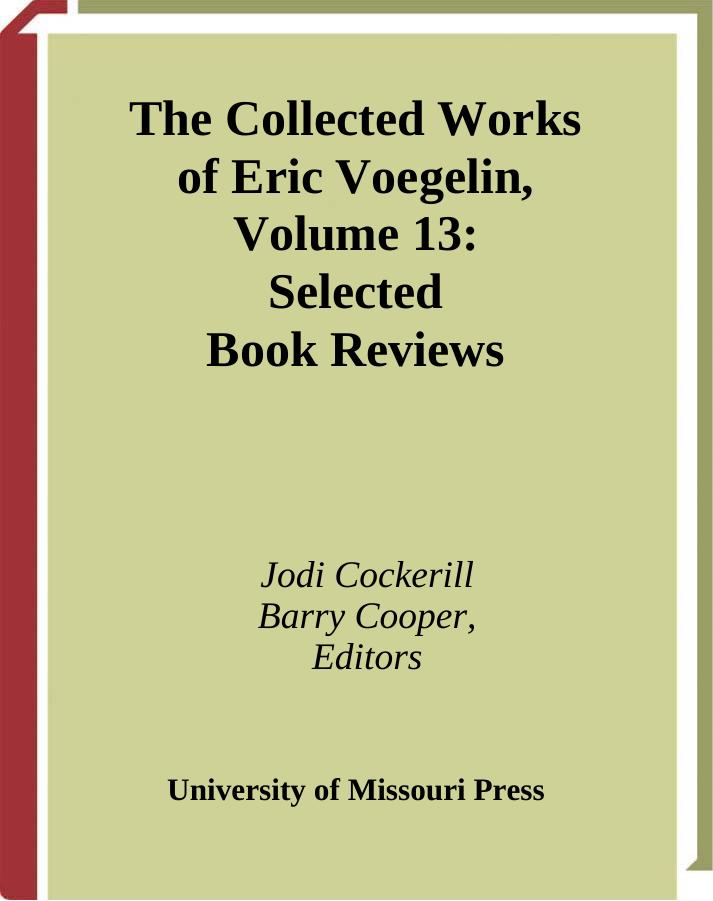 The Collected Works Of Eric Voegelin Volume 13 Selected Book Reviews Eric Voegelin