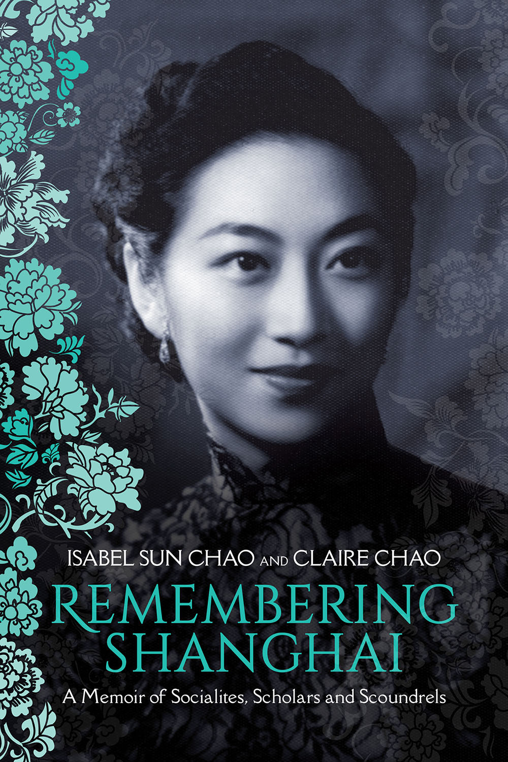 Remembering Shanghai A Memoir Of Socialites Scholars And Scoundrels Isabel Sun Chao