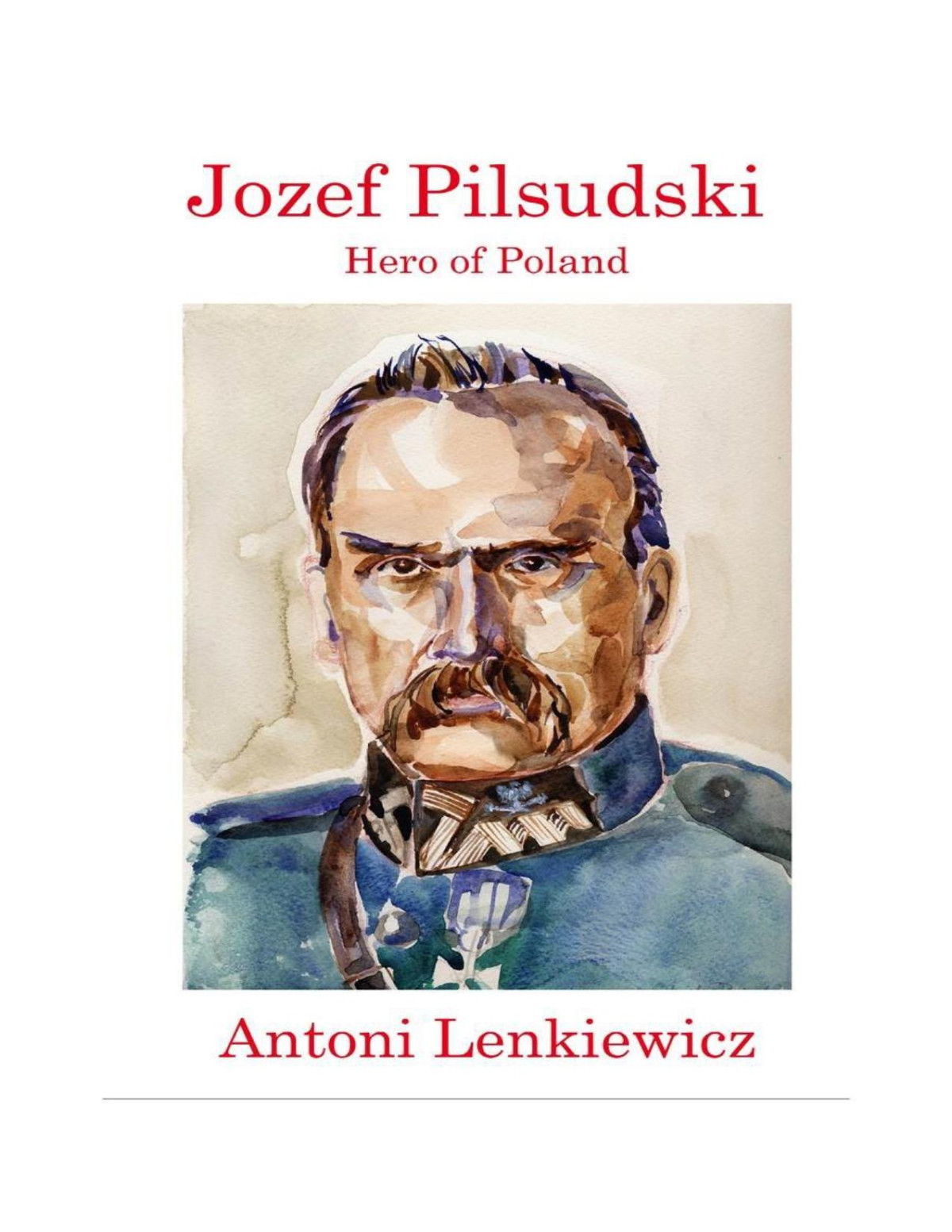 Jozef Pilsudski Hero Of Poland Antoni Lenkiewicz Lenkiewicz