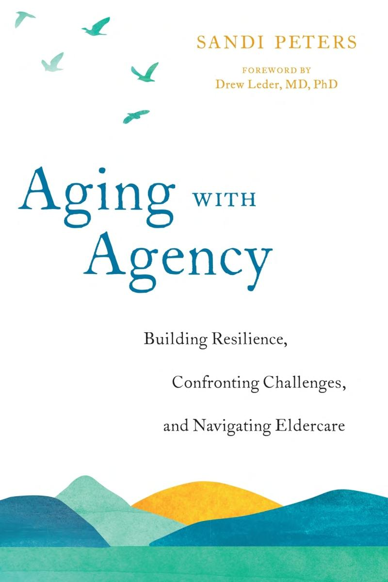 Aging With Agency Building Resilience Confronting Challenges And Navigating Eldercare Sandi Peters