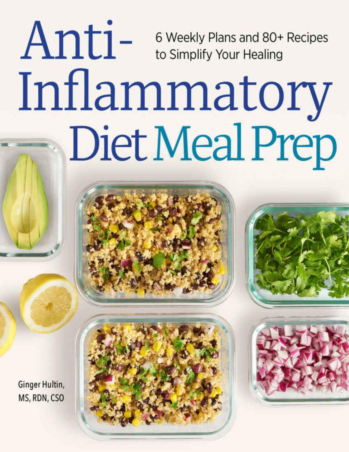 Antiinflammatory Diet Meal Prep 6 Weekly Plans 80 Recipes To Simplify Your Healing Ginger Hultin