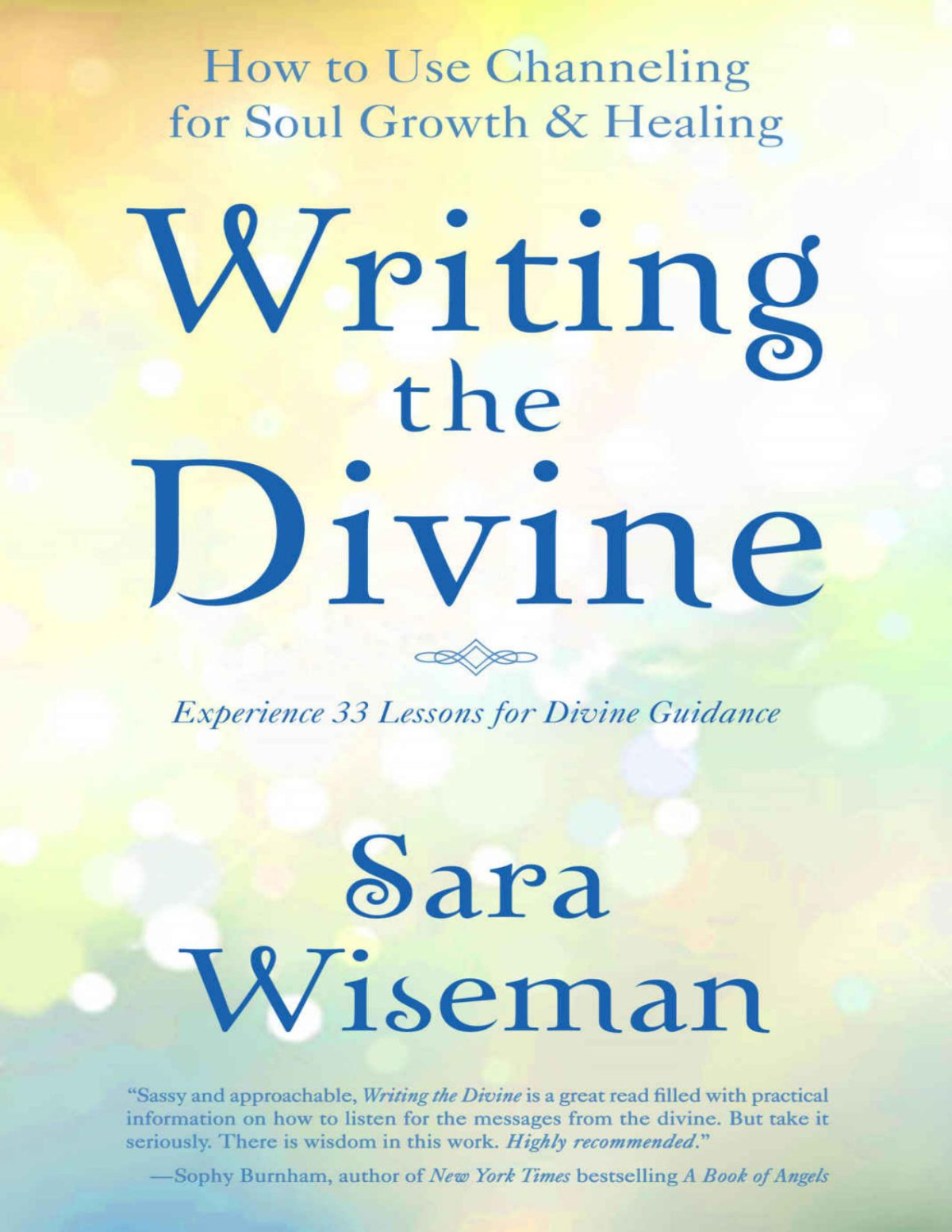 Writing The Divine How To Use Channeling For Soul Growth Healing Sara Wiseman Wiseman
