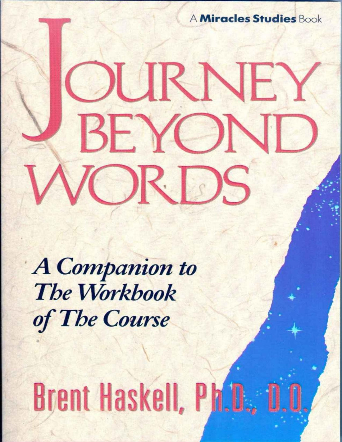 Journey Beyond Words A Companion To The Workbook Of The Course A Miracles Studies Book 1 Brent Haskell Haskell