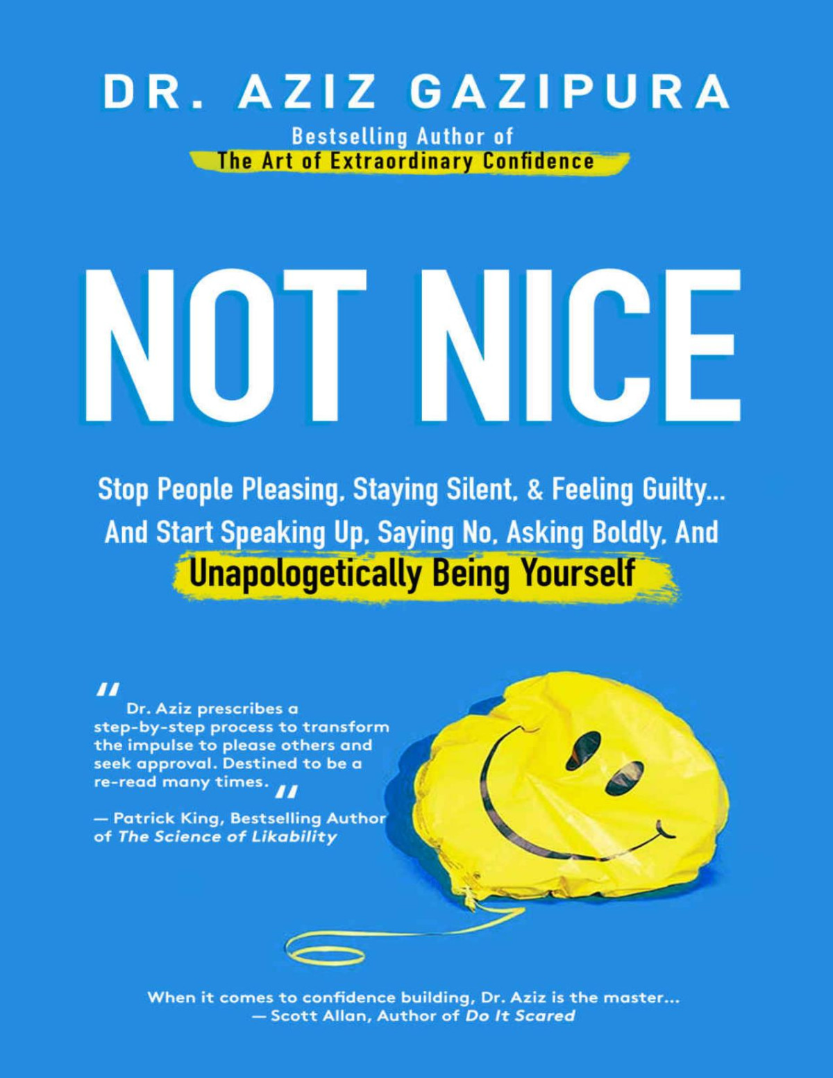 Not Nice Stop People Pleasing Staying Silent Feeling Guilty And Start Speaking Up Saying No Asking Boldly And Unapologetically Being Yourself Aziz Gazipura