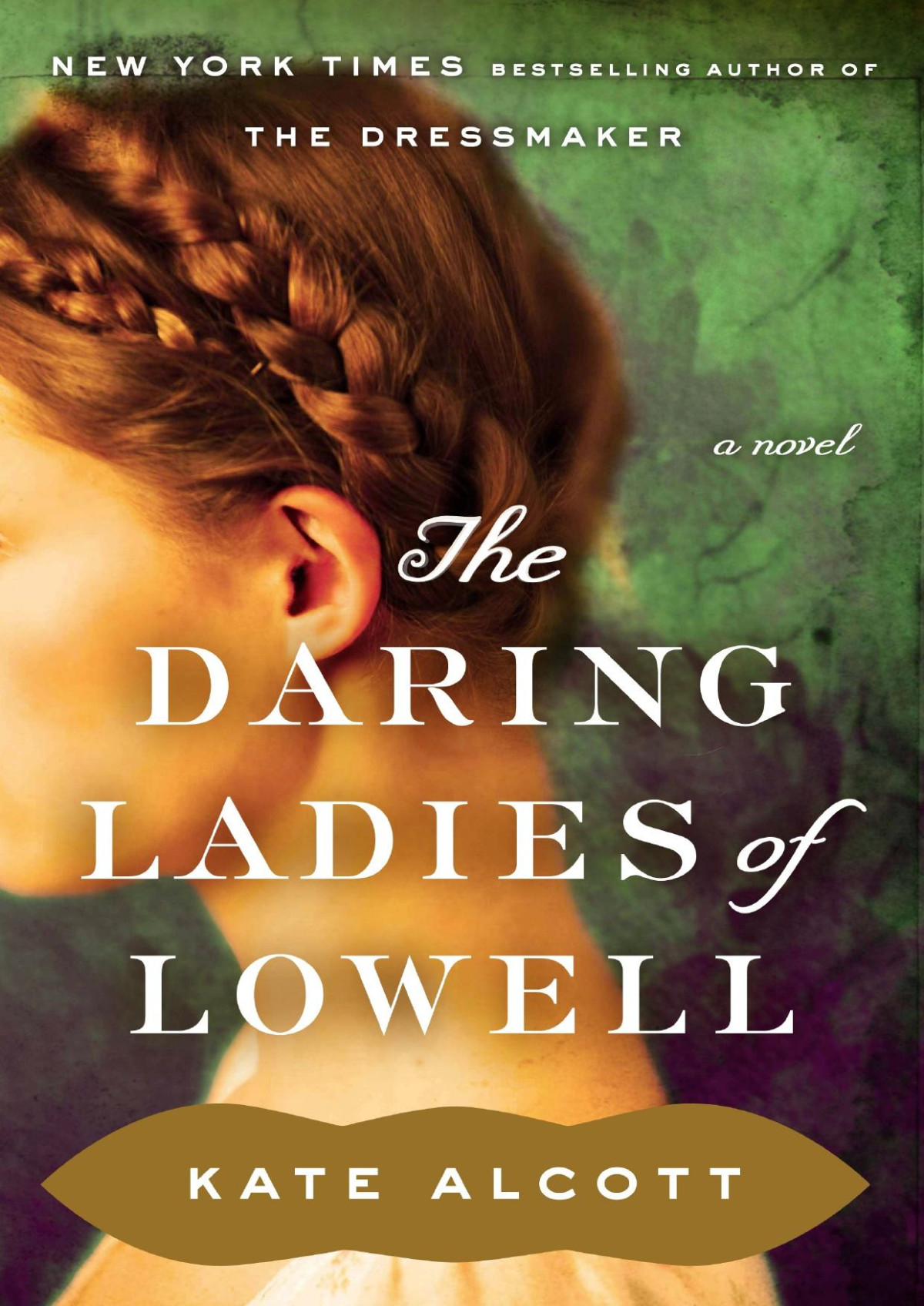 The Daring Ladies Of Lowell Kate Alcott Alcott Kate