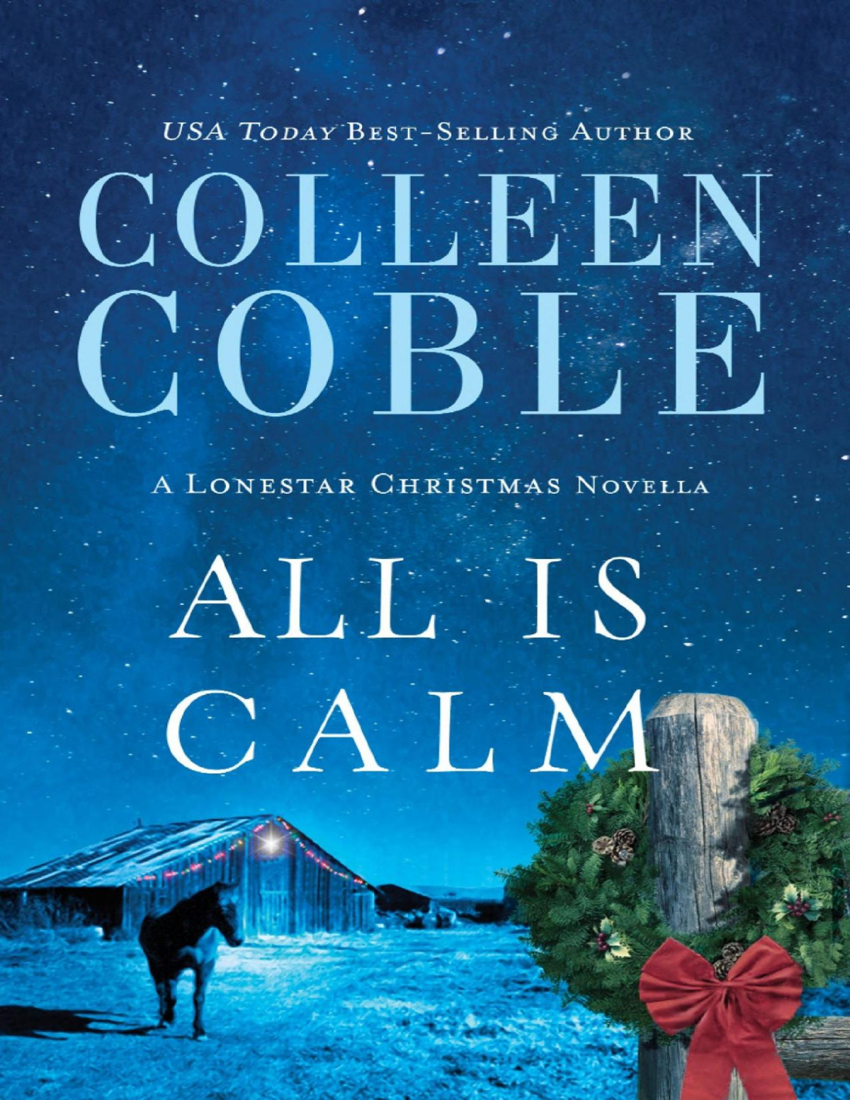 All Is Calm A Lonestar Christmas Novella Colleen Coble Coble