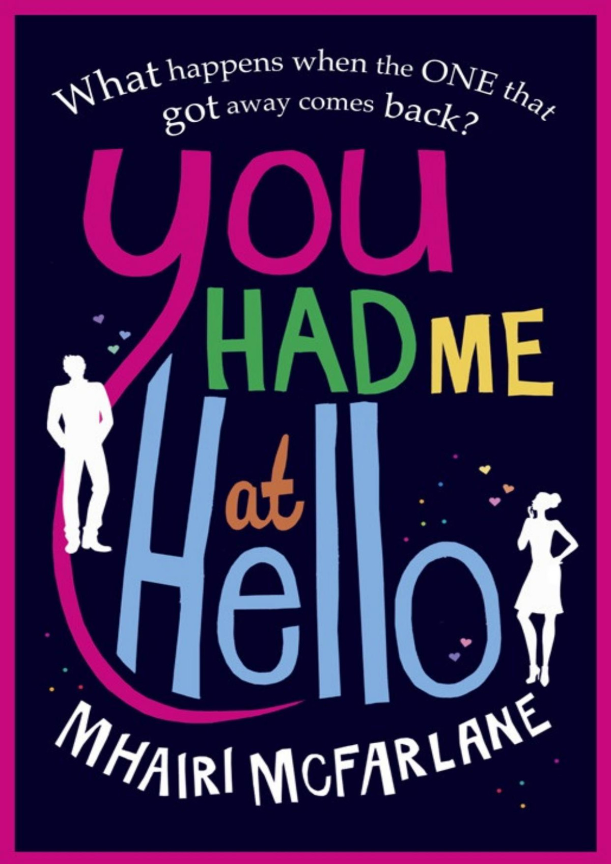 You Had Me At Hello Mhairi Mcfarlane Mcfarlane Mhairi
