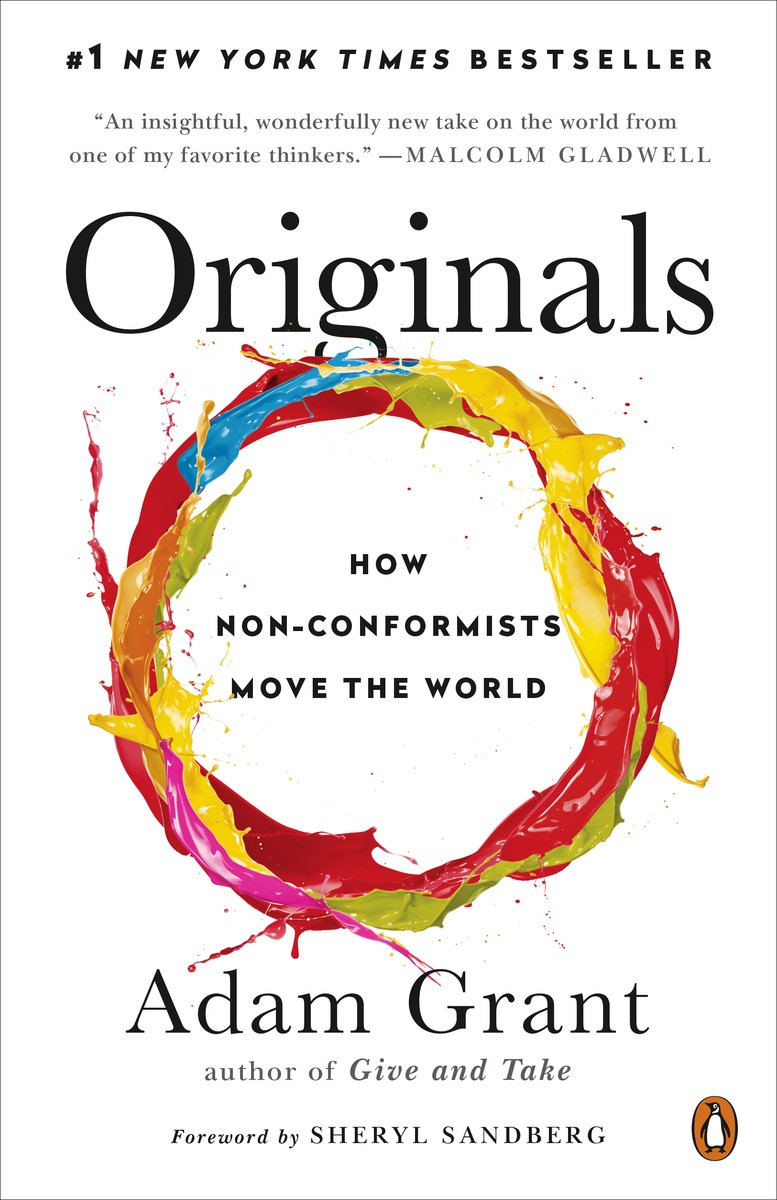 Originals How Nonconformists Move The World Adam Grant