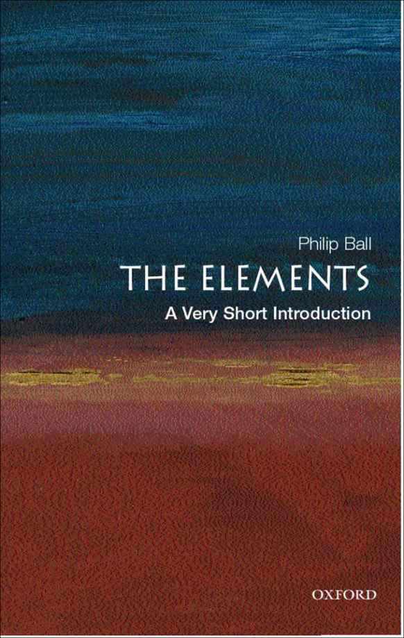 The Elements A Very Short Introduction Very Short Introductions Philip Ball Ball
