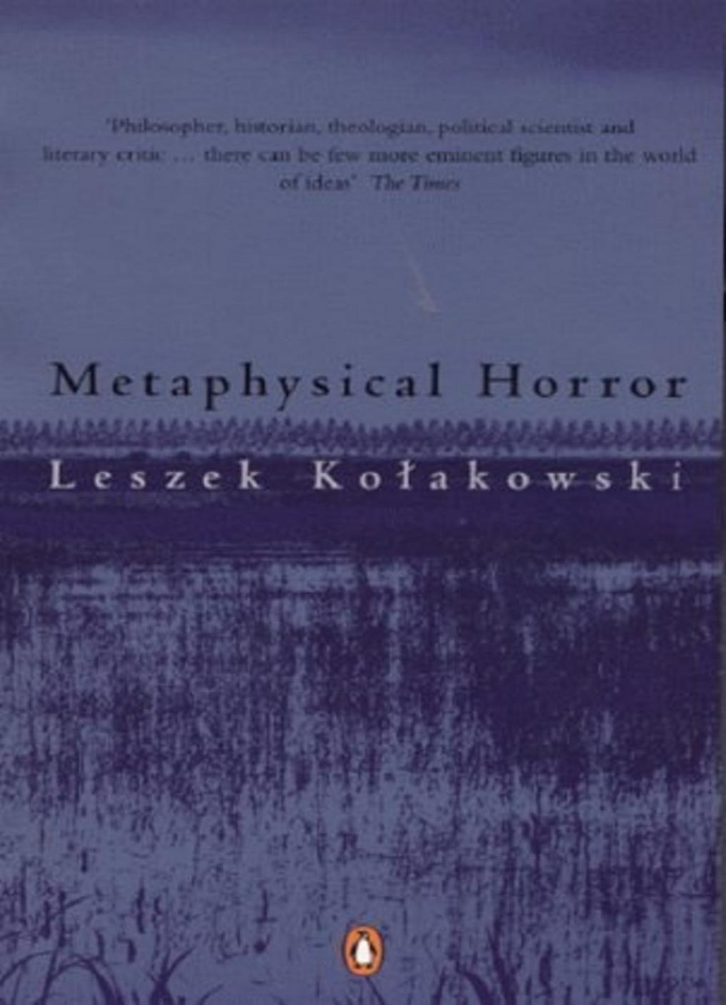 Metaphysical Horror Leszek Kolakowski 1st F3thinker