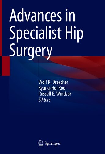 Advances In Specialist Hip Surgery 1st Ed 2021 Wolf R Drescher