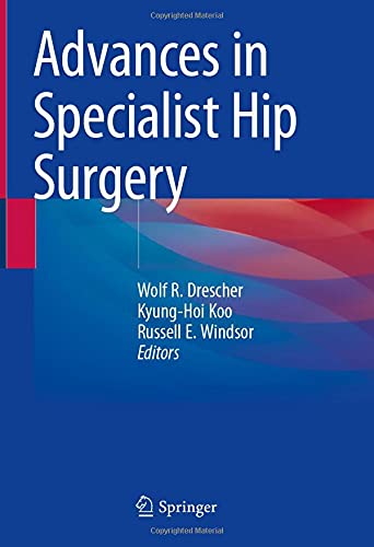 Advances In Specialist Hip Surgery Wolf Drescher Kyunghoi Koo