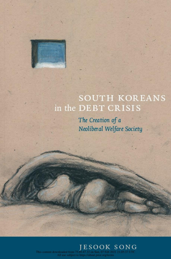 South Koreans In The Debt Crisis The Creation Of A Neoliberal Welfare State Jesook Song