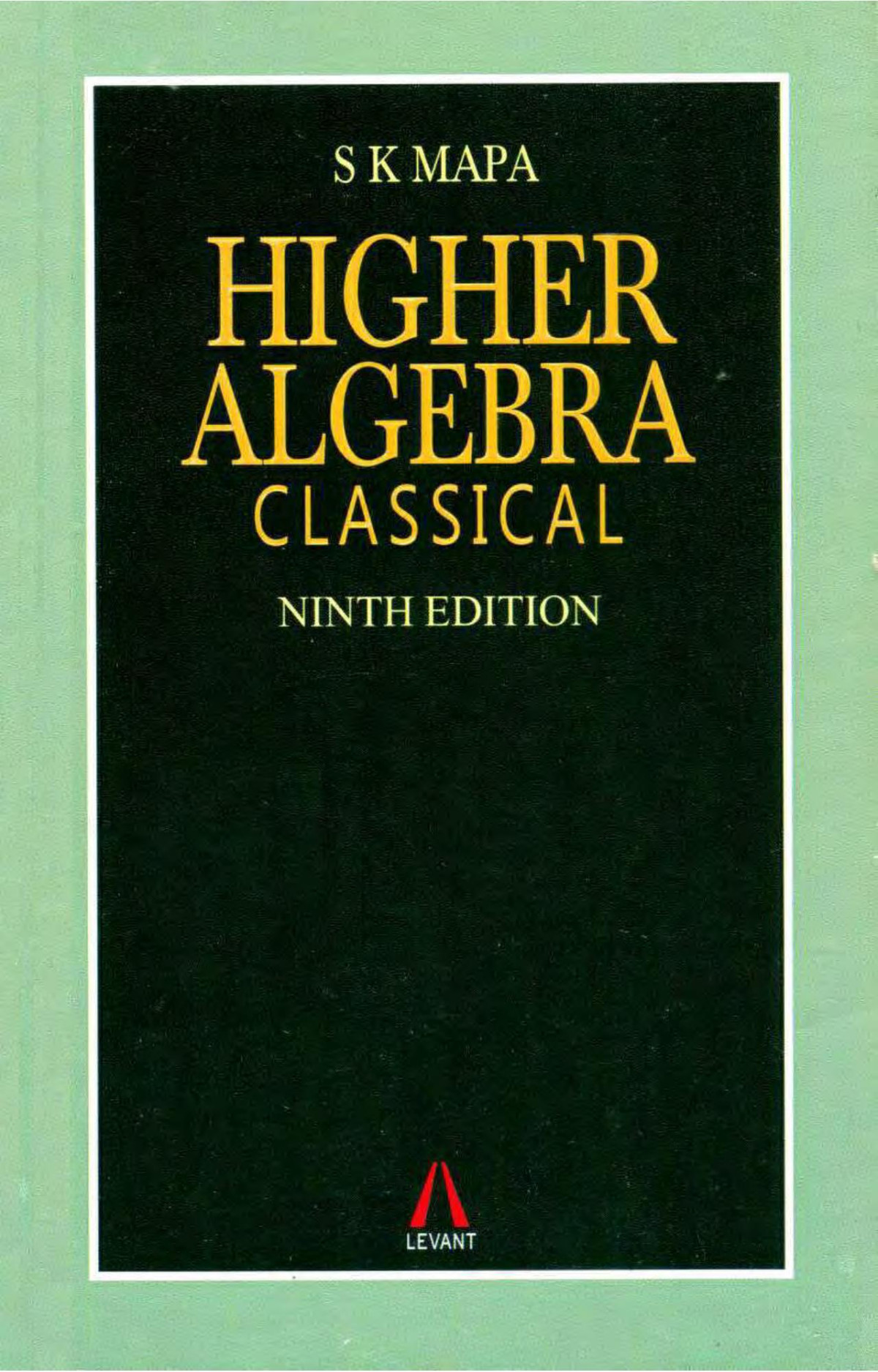 Higher Algebra Classical 9th Edition Sadhan Kumar Mapa