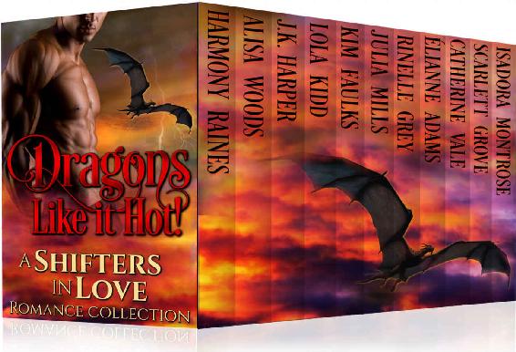 Dragons Like It Hot Shifters In Love Book 4 Harmony Raines Scarlett Grove Alisa Woods J K Harper Elianne Adams Lola Kidd Catherine Vale Julia Lake Mills Kim Faulks Isadora Montrose Rinelle Grey V Vaughn Raines