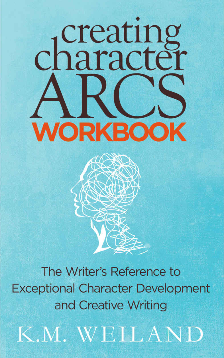 Creating Character Arcs Workbook The Writers Reference To Exceptional Character Development And Creative Writing Helping Writers Become Authors Book 8 Km Weiland