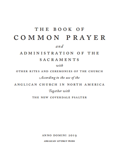 The Book Of Common Prayer And Administration Of The Sacraments With Other Rites And Ceremonies Of The Church According To The Use Of The Anglican Church In North America Together With The New Coverdale Psalter 11 The Anglican Church Of North America