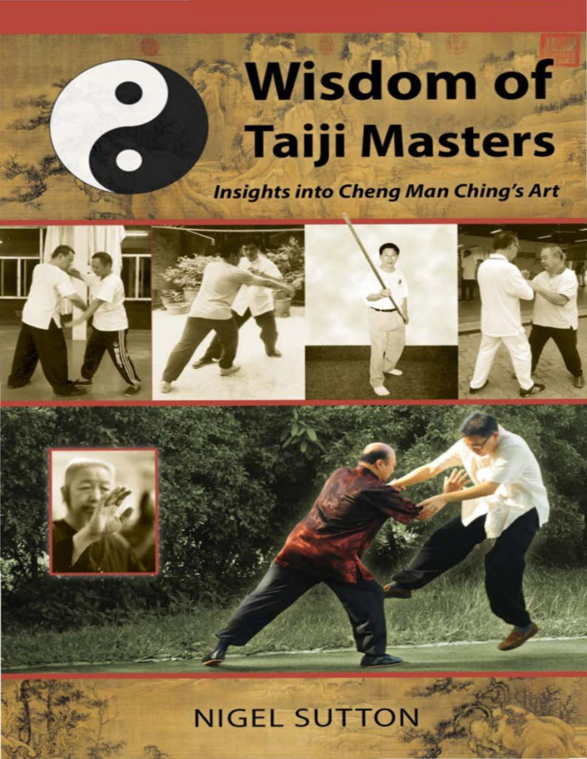 Wisdom Of Taiji Masters Insights Into Cheng Man Chings Art Sutton