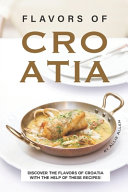 Flavors Of Croatia Discover The Flavors Of Croatia With The Help Of These Recipes Allie Allen Allen