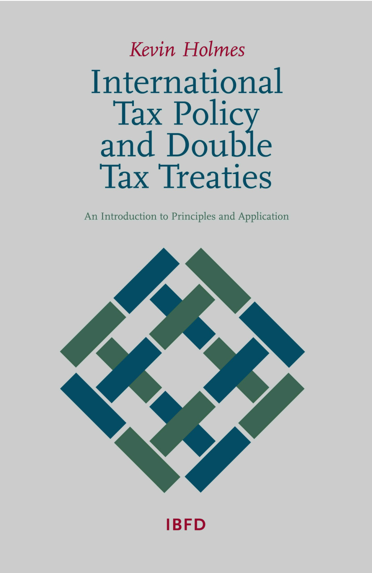 International Tax Policy And Double Tax Treaties An Introduction To Principles And Application Kevin Holmes