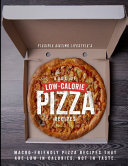 Flexible Dieting Lifestyles Book Of Lowcalorie Pizza Recipes Macrofriendly Pizza Recipes That Are Low In Calories Not In Taste Zachary Rocheleau