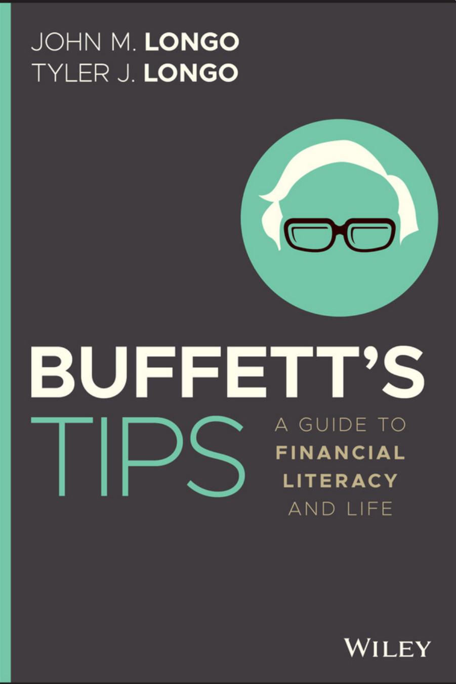 Buffetts Tips A Guide To Financial Literacy And Life John M Longotyler J Longo