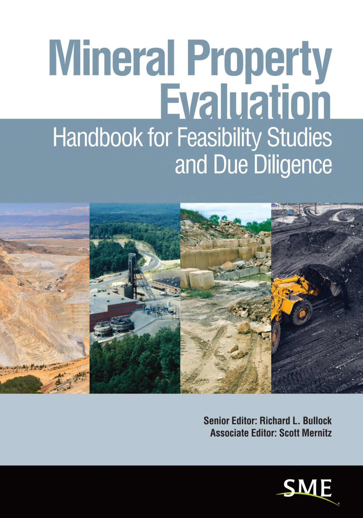 Mineral Property Evaluation Handbook For Feasibility Studies And Due Diligence Edited By Richard L Bullock And Scott Mernitz