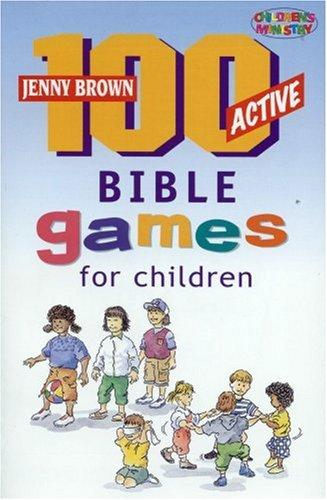 100 Active Bible Games For Children Jenny Brown