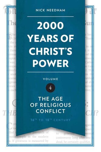 2000 Years Of Christs Power Vol 4 The Age Of Religious Conflict Nick R Needham