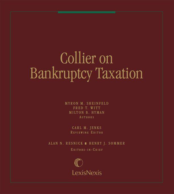 Collier On Bankruptcy Taxation Myron M Sheinfeld Fred T Witt Milton B Hyman