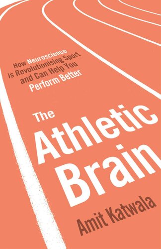 The Athletic Brain How Neuroscience Is Revolutionising Sport And Can Help You Perform Better Amit Katwala