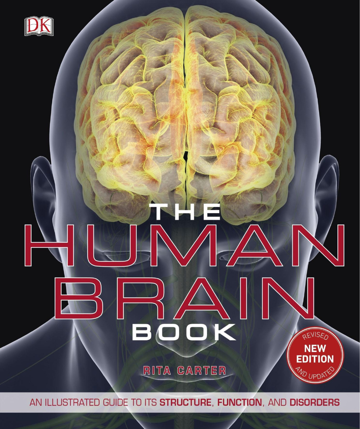 The Human Brain Book An Illustrated Guide To Its Structure Function And Disorders Rita Carter Susan Aldridge Martyn Page Steve Parker